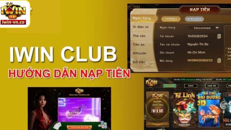Nạp Tiền Iwin - Cách Thức Quy Trình Nhanh Chóng, An Toàn 3 Hướng dẫn cách thức nạp tiền tại nhà cái Iwin an toàn nhất