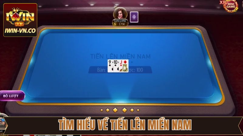 Tiến Lên Miền Nam Iwin - Giải Trí Cực Đã, Thắng Cực Lớn 2 Thông tin tổng quan về game tiến lên tại Iwin