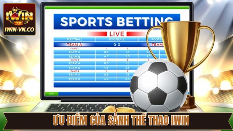 Thể Thao Iwin - Sân Chơi Cá Cược Đỉnh Cao Cho Người Mê Sport 4 Những ưu điểm nổi bật giúp Iwin thu hút lượng người tham gia khủng