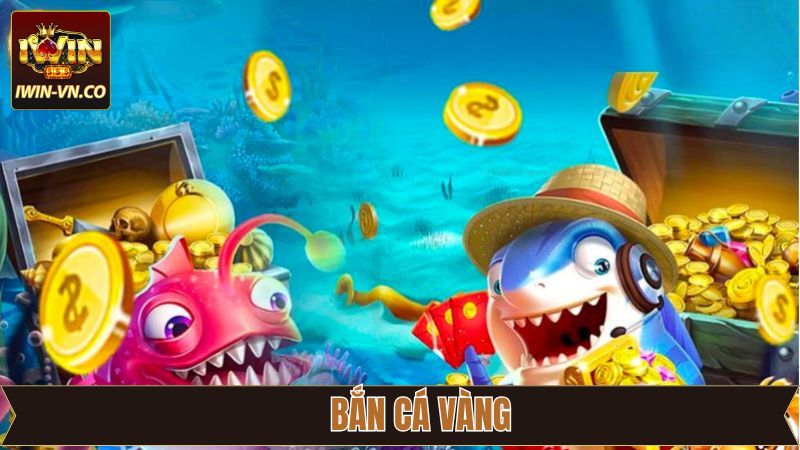Bắn Cá Vàng Iwin - Đại Dương Kho Báu Chờ Khám Phá!