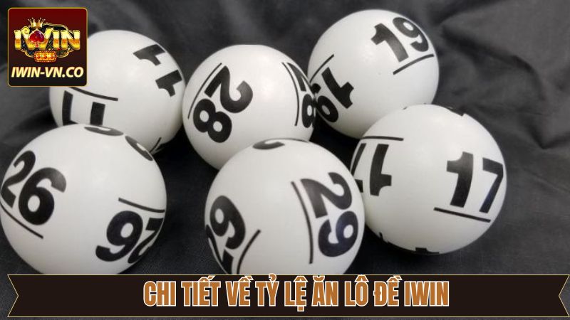 Tỷ Lệ Ăn Lô Đề Iwin - Cập Nhật Chi Tiết Cho Người Chơi 3 Tỷ lệ ăn lô đề Iwin nên nắm rõ