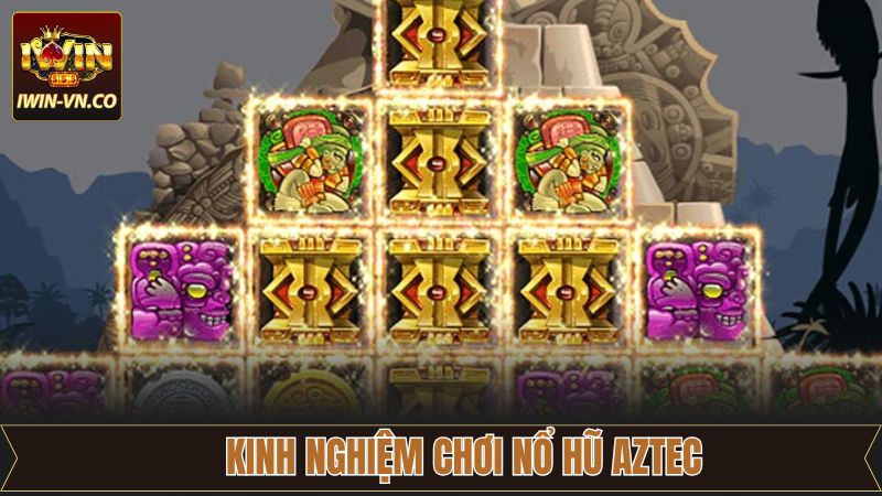 Nổ Hũ Aztec - Siêu Phẩm Săn Thưởng Nổi Tiếng Tại Iwin 4 Bí quyết tham gia nổ hũ Aztec thắng khủng tại Iwin
