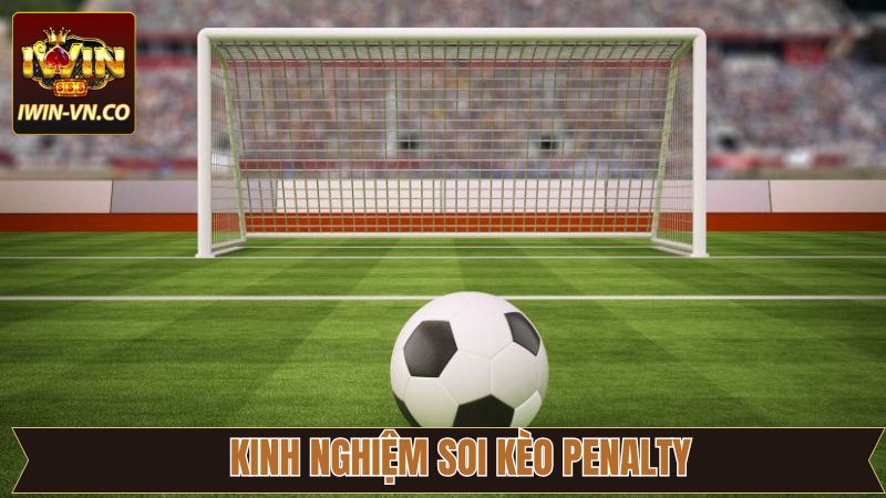 Soi Kèo Penalty - Nhận Định Cực Chuẩn Xác Từ Iwin 3 Soi kèo Penalty với các thông tin về thủ môn