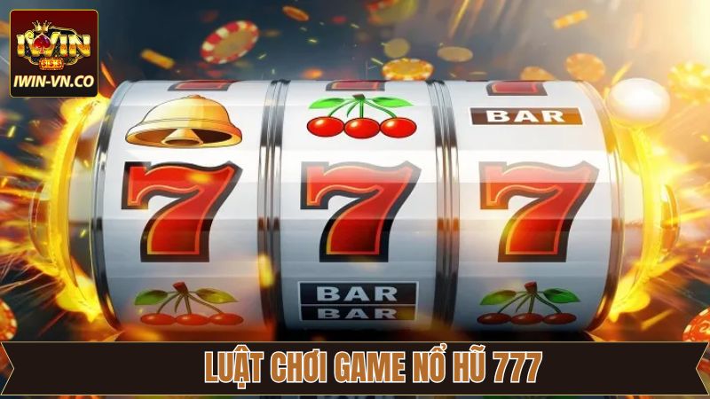 Nổ hũ 777 - Bí Kíp Chinh Phục Phần Thưởng Tại Iwin 3 Luật tham gia slot game 777