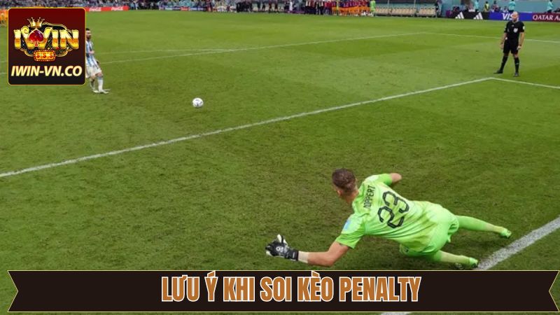 Soi Kèo Penalty - Nhận Định Cực Chuẩn Xác Từ Iwin 4 Lưu ý hàng đầu trong quá trình soi kèo Penalty