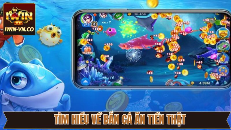 Bắn Cá Ăn Tiền Thật - Khám Phá Đại Dương Sôi Nổi Tại Iwin 2 Khái quát chi tiết về tựa game bắn cá độc đáo