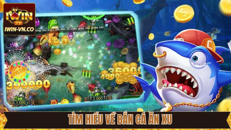 Bắn Cá Ăn Xu - Kiếm Tiền Triệu Mỗi Ngày Dành Cho Thành Viên 2 Thông tin cần nắm về game săn cá ăn xu