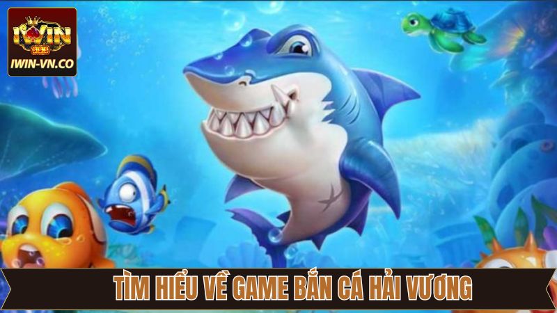 Bắn Cá Hải Vương - Khám Phá Đại Dương Huyền Bí Tại Iwin 2 Bắn cá hải vương là gì?