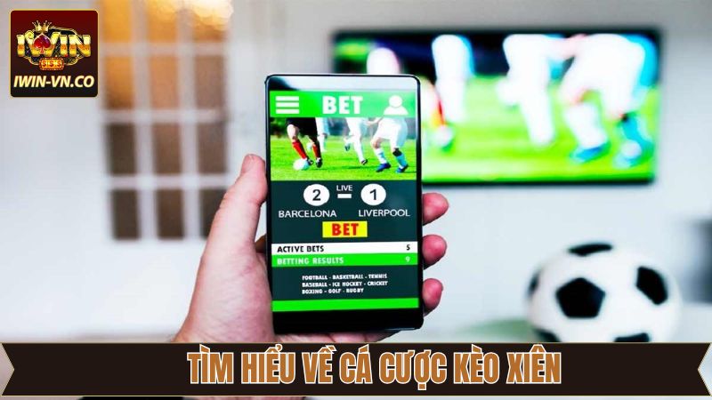 Kèo Xiên - Chia Sẻ Cách Chơi Hiệu Quả, Dễ Thắng Tại Iwin 2 Tổng quan về sức hút của kèo xiên