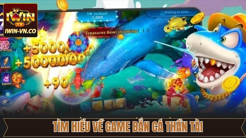 Bắn Cá Thần Tài - Săn Cá Đổi Thưởng Hấp Dẫn Và Cuốn Hút 2 Vài nét về tựa game săn cá Thần Tài