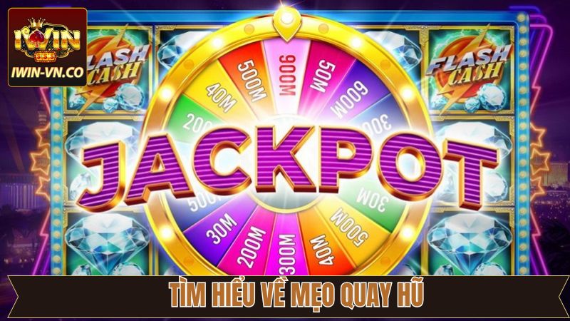 Mẹo Quay Hũ Trúng Jackpot Liên Tục Cho Người Mới Bắt Đầu 2 Tìm hiểu các mẹo quay hũ giúp tăng khả năng chiến thắng