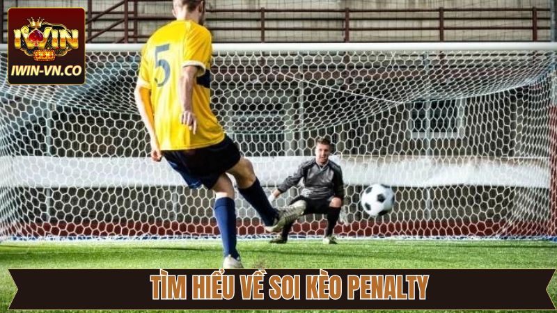 Soi Kèo Penalty - Nhận Định Cực Chuẩn Xác Từ Iwin 2 Khái quát chung về hình thức cá độ thú vị