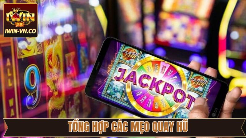 Mẹo Quay Hũ Trúng Jackpot Liên Tục Cho Người Mới Bắt Đầu 3 Cách phát huy tối đa hiệu quả các chiến thuật quay hũ