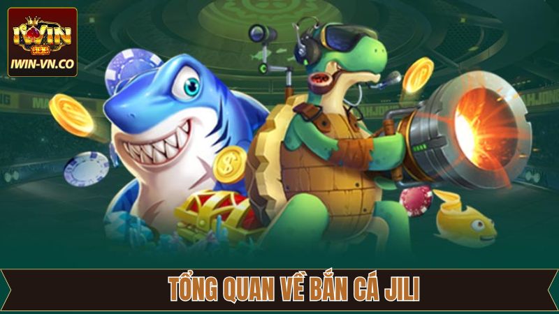 Bắn Cá Jili - Sảnh Game Giải Trí Nổi Tiếng Thú Vị Tại Iwin 2 Sơ lược về sảnh game bắn cá đẳng cấp tại Iwin