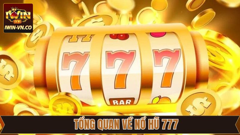Nổ hũ 777 - Bí Kíp Chinh Phục Phần Thưởng Tại Iwin 2 Thông tin về game đổi thưởng nổ hũ 777
