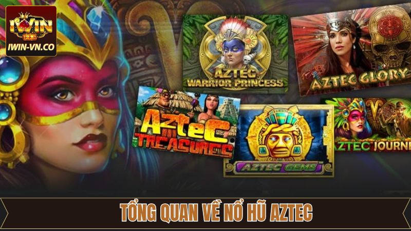 Nổ Hũ Aztec - Siêu Phẩm Săn Thưởng Nổi Tiếng Tại Iwin 2 Sơ lược về bộ môn nổ hũ nổi tiếng ở Iwin