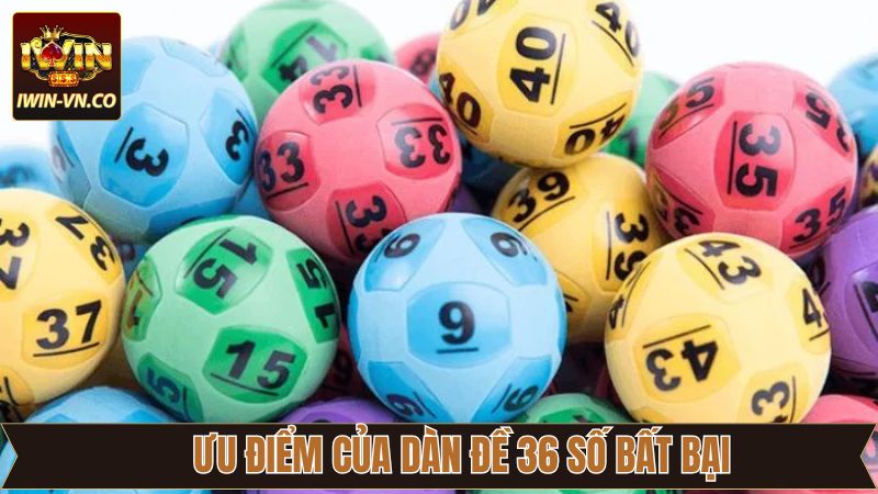Dàn Đề 36 Số Bất Bại Iwin: Cơ Hội Trúng Thưởng Trong Tầm Tay 3 Ưu điểm khi người dùng lựa chơi tham gia dàn đề 36 số bất bại