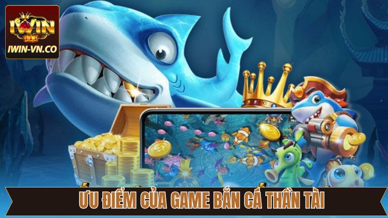 Bắn Cá Thần Tài - Săn Cá Đổi Thưởng Hấp Dẫn Và Cuốn Hút 3 Các ưu thế nổi trội của trò chơi bắn cá Thần Tài