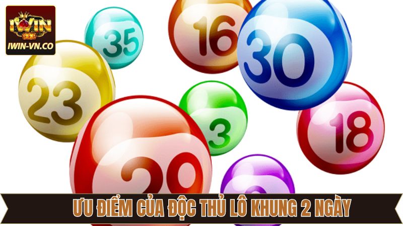 Độc Thủ Lô Khung 2 Ngày Tại Iwin - Tăng Khả Năng Chiến Thắng 3 Tiết kiệm vốn nhưng vẫn đảm bảo cơ hội trúng