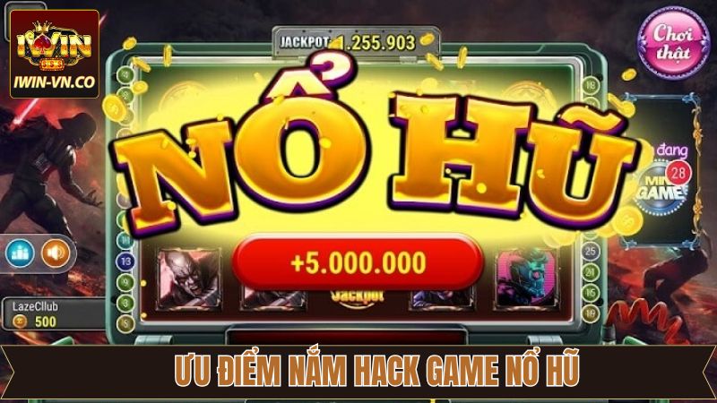 Ưu điểm nổi bật khi dùng phần mềm hack game nổ hũ